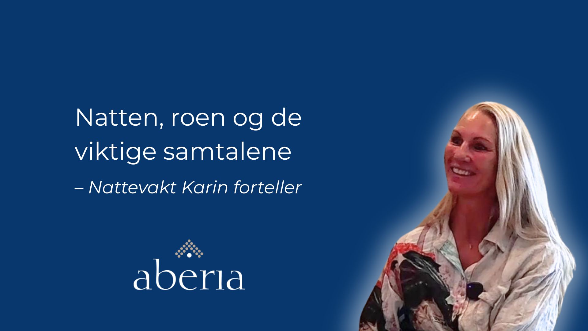 Nattevakt i Aberia Ung. En prat med nattevakt Karin.